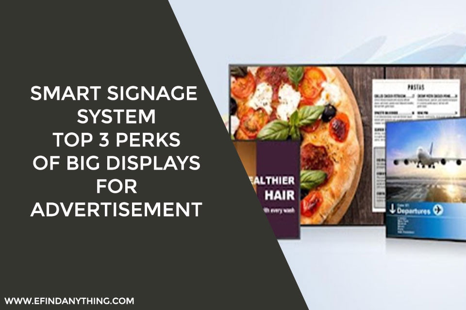 Smart Signage System- Top 3 Perks Of Big Displays For Advertisement