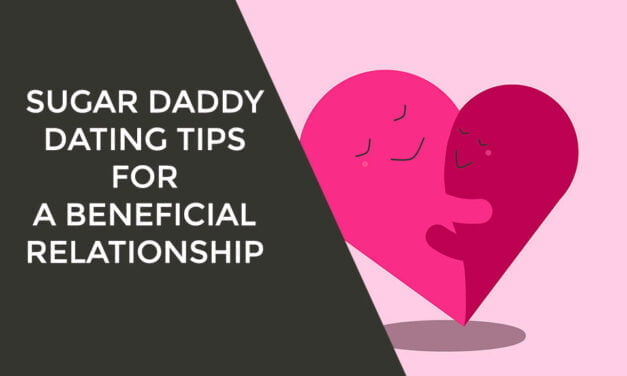 Sugar Daddy Dating Tips for a Beneficial Relationship