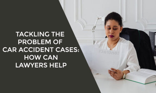 Tackling the Problem of Car Accident Cases: How Can Lawyers Help