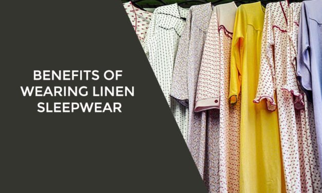 Benefits of wearing linen sleepwear