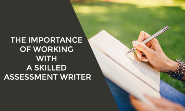 The Importance of Working with a Skilled Assessment Writer