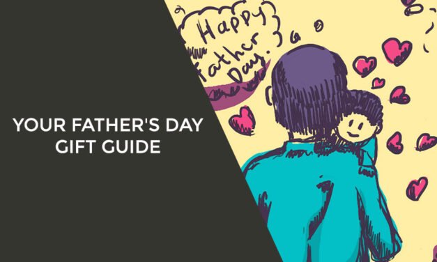 Your Father’s Day Gift Guide