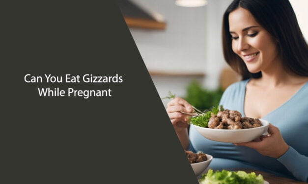 Can You Eat Gizzards While Pregnant? Expert Answers