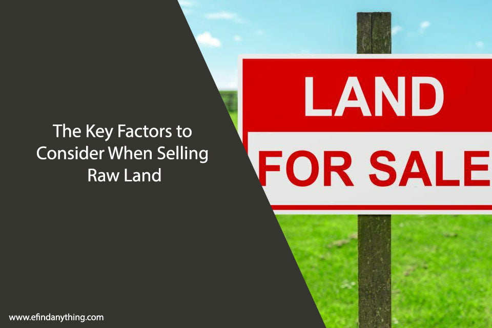 The Key Factors to Consider When Selling Raw Land