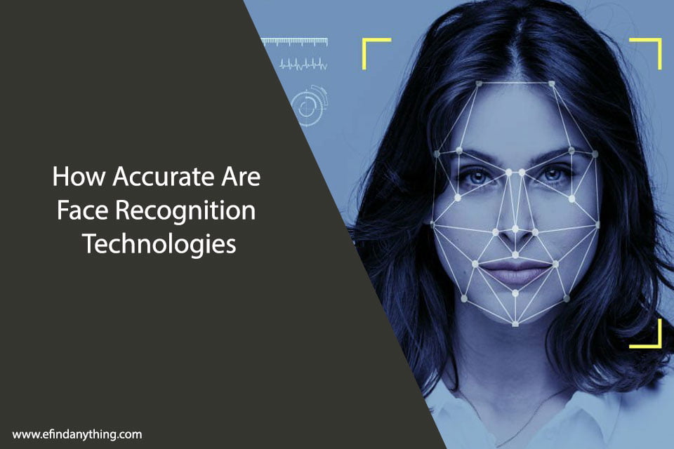 How Accurate Are Face Recognition Technologies