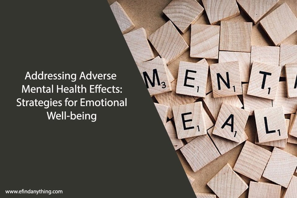 Addressing Adverse Mental Health Effects: Strategies for Emotional Well-being