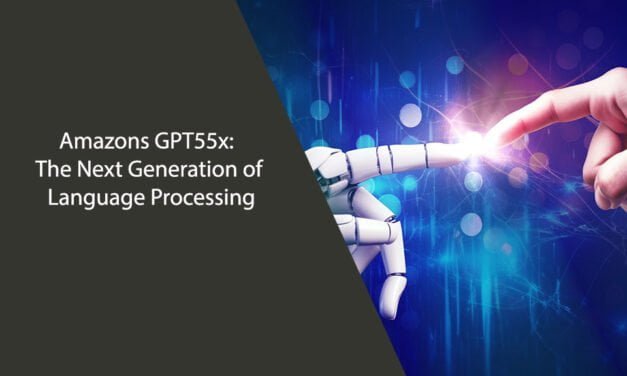 Amazons GPT55x: The Next Generation of Language Processing