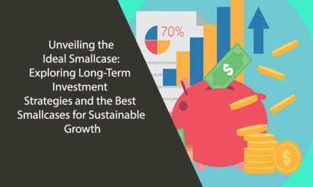 Unveiling the Ideal Smallcase: Exploring Long-Term Investment Strategies and the Best Smallcases for Sustainable Growth