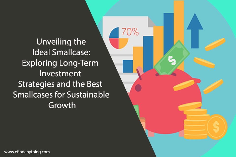 Exploring LongTerm Investment Strategies and the Best Smallcases for