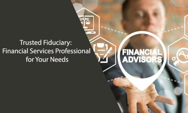 Trusted Fiduciary: Financial Services Professional for Your Needs