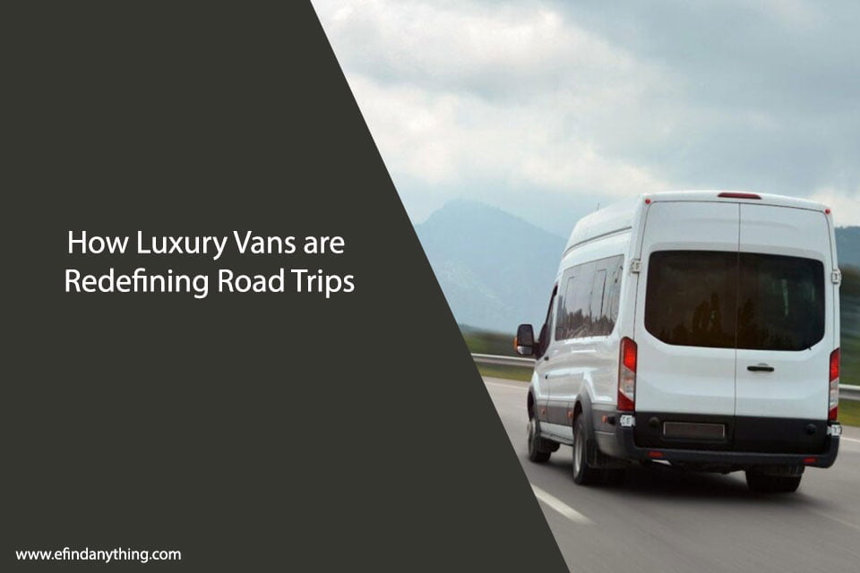 How Luxury Vans are Redefining Road Trips