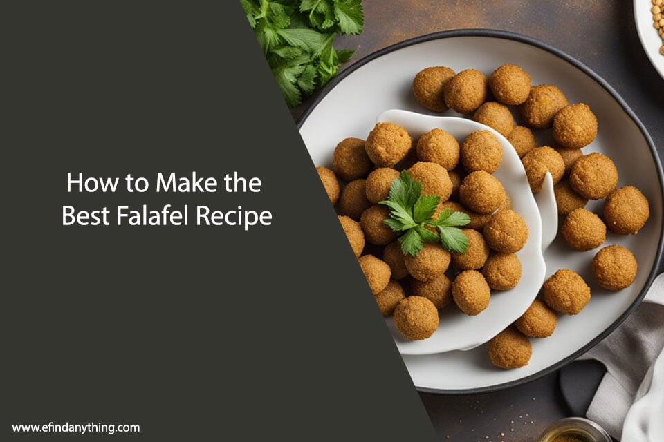 How to Make the Best Falafel Recipe