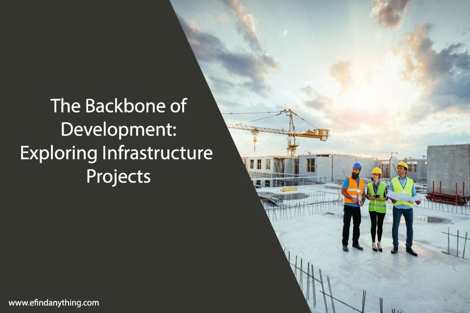 The Backbone of Development: Exploring Infrastructure Projects