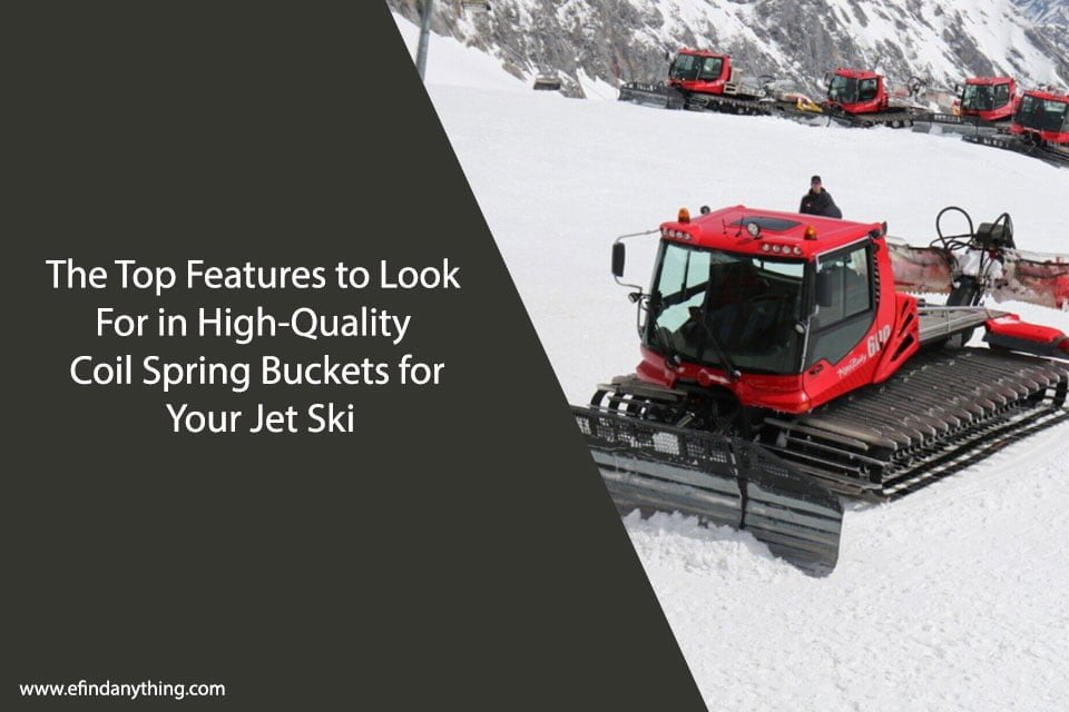 The Top Features to Look For in High-Quality Coil Spring Buckets for Your Jet Ski