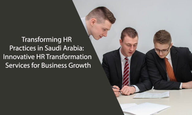 Transforming HR Practices in Saudi Arabia: Innovative HR Transformation Services for Business Growth