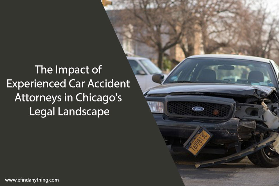 The Impact of Experienced Car Accident Attorneys in Chicago’s Legal Landscape