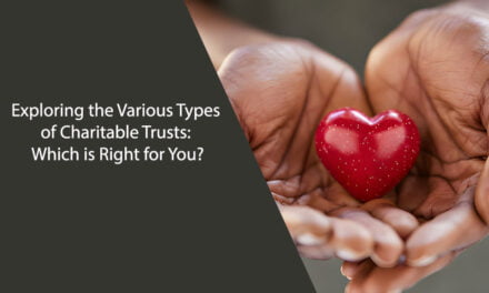 Exploring the Various Types of Charitable Trusts: Which is Right for You?