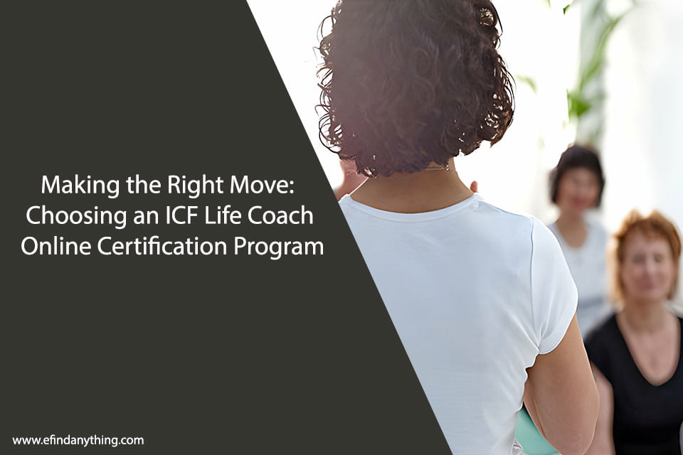 Making the Right Move: Choosing an ICF Life Coach Online Certification Program