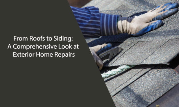 From Roofs to Siding: A Comprehensive Look at Exterior Home Repairs