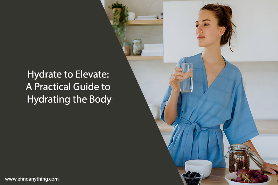 Hydrate to Elevate: A Practical Guide to Hydrating the Body