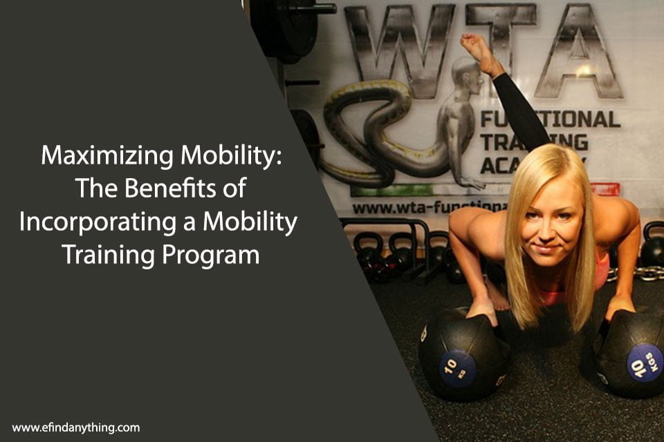 Maximizing Mobility: The Benefits of Incorporating a Mobility Training Program