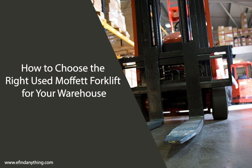 How to Choose the Right Used Moffett Forklift for Your Warehouse