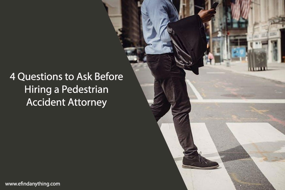 4 Questions to Ask Before Hiring a Pedestrian Accident Attorney