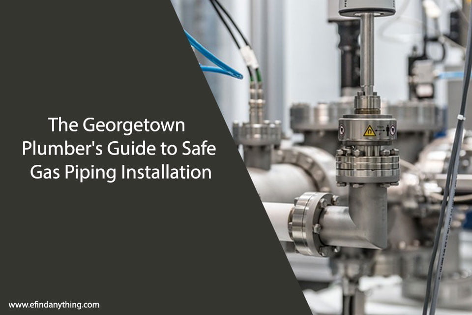 The Georgetown Plumber’s Guide to Safe Gas Piping Installation