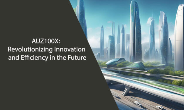 AUZ100X: Revolutionizing Innovation and Efficiency in the Future