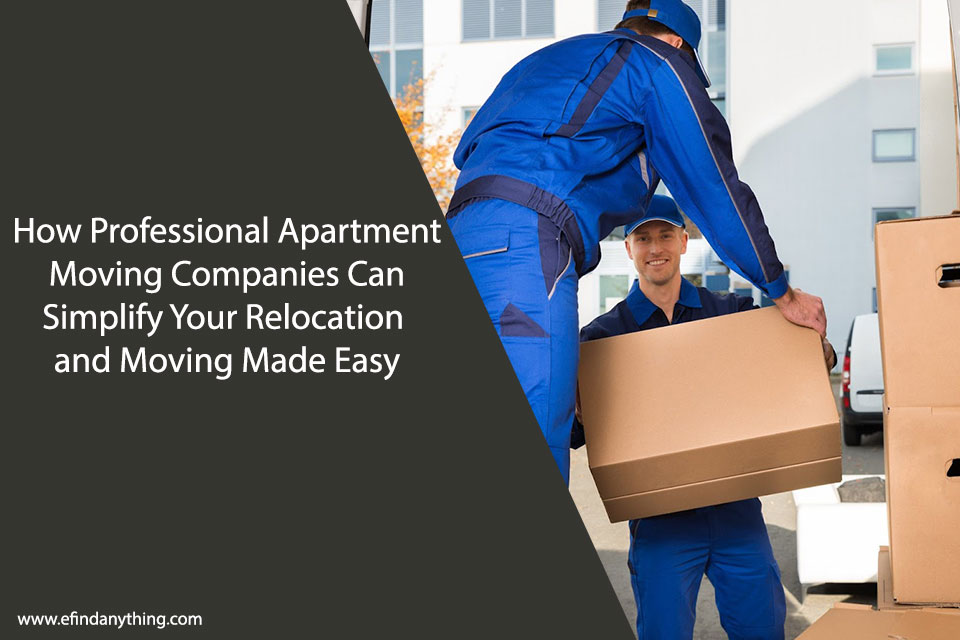 How Professional Apartment Moving Companies Can Simplify Your Relocation and Moving Made Easy