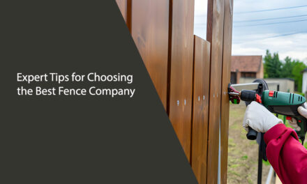 Expert Tips for Choosing the Best Fence Company