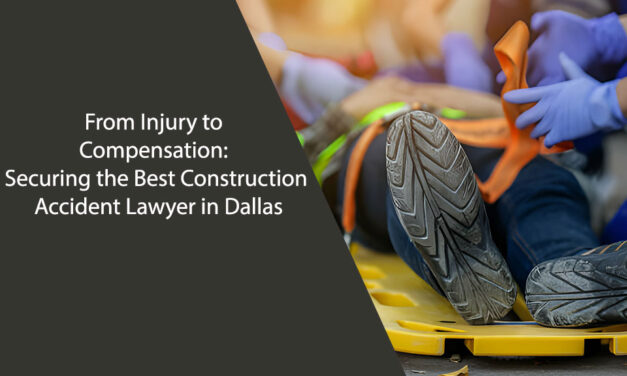 From Injury to Compensation: Securing the Best Construction Accident Lawyer in Dallas