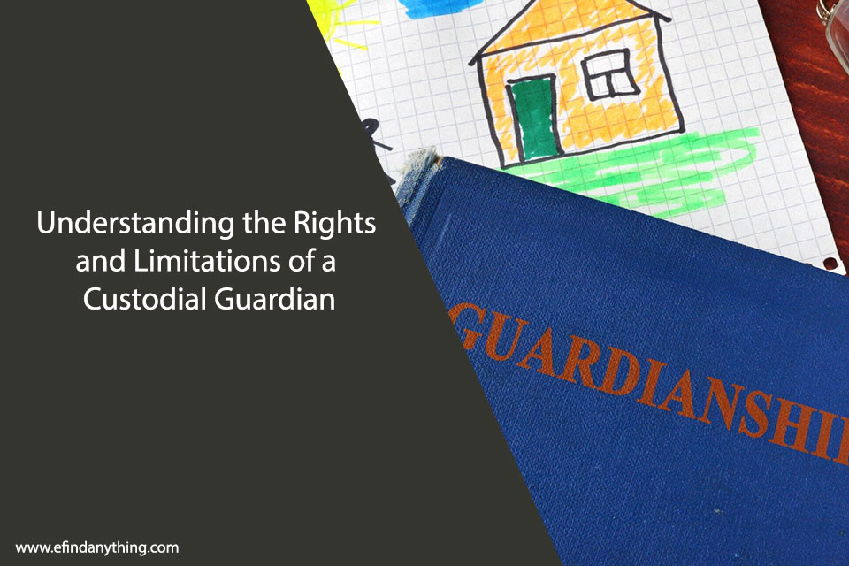 Understanding the Rights and Limitations of a Custodial Guardian