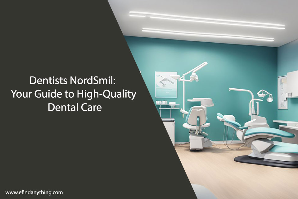 Dentists NordSmil: Your Guide to High-Quality Dental Care