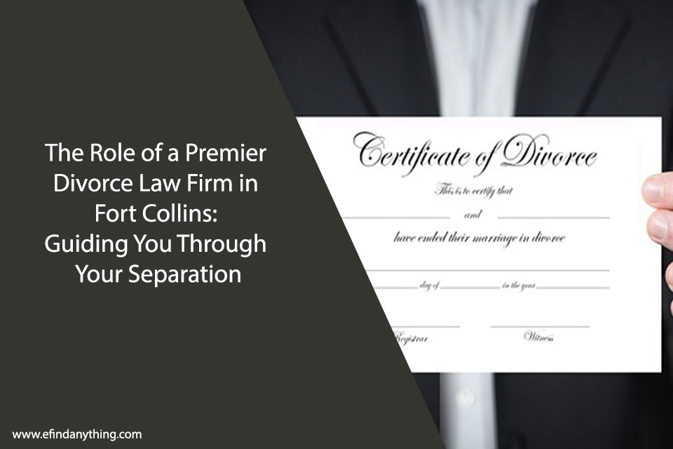 The Role of a Premier Divorce Law Firm in Fort Collins: Guiding You Through Your Separation