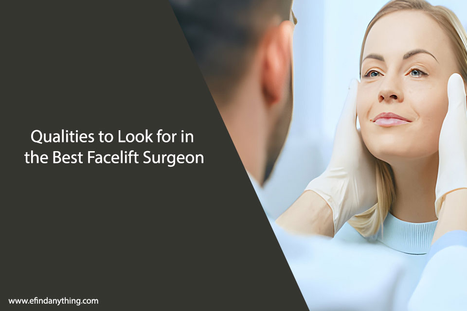 Qualities to Look for in the Best Facelift Surgeon