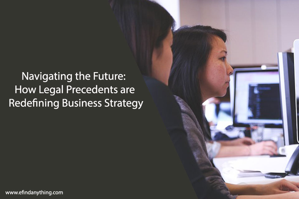 Navigating the Future: How Legal Precedents are Redefining Business Strategy