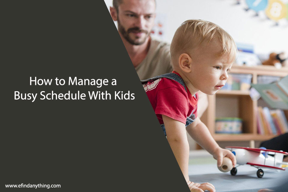 How to Manage a Busy Schedule With Kids