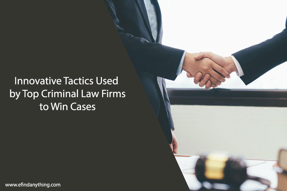 Innovative Tactics Used by Top Criminal Law Firms to Win Cases