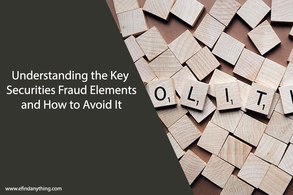 Understanding the Key Securities Fraud Elements and How to Avoid It