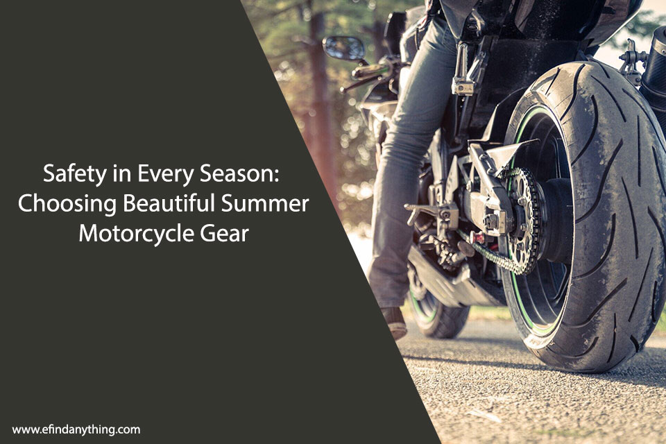 Safety in Every Season: Choosing Beautiful Summer Motorcycle Gear