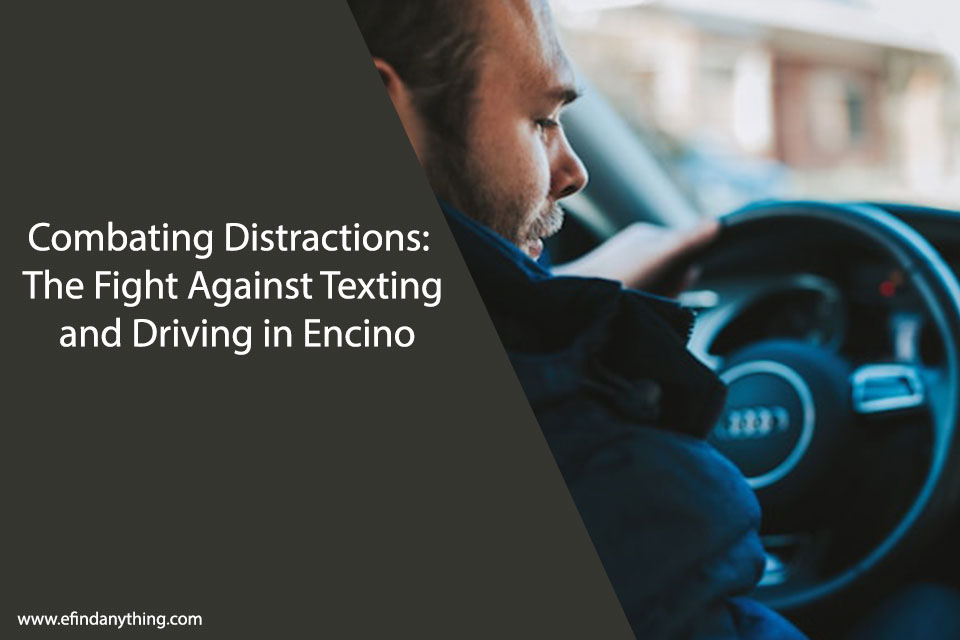 Combating Distractions: The Fight Against Texting and Driving in Encino