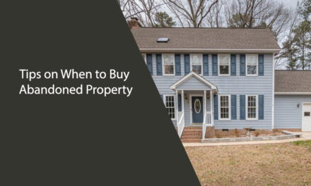 Tips on When to Buy Abandoned Property