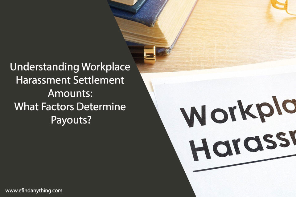 Understanding Workplace Harassment Settlement Amounts: What Factors Determine Payouts?