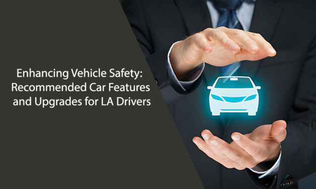 Enhancing Vehicle Safety: Recommended Car Features and Upgrades for LA Drivers