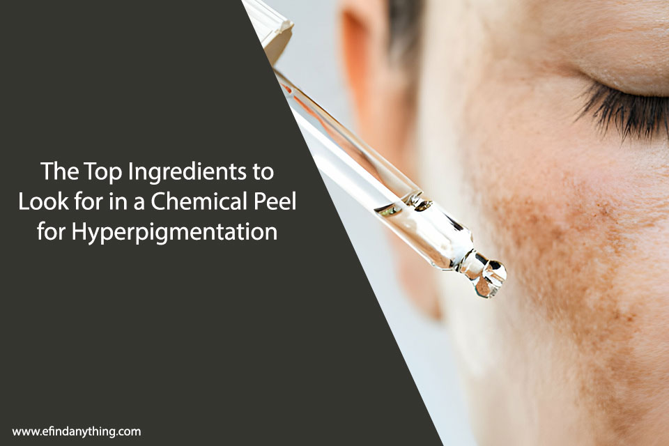 The Top Ingredients to Look for in a Chemical Peel for Hyperpigmentation