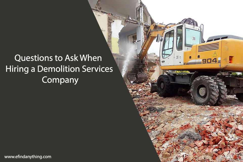 Questions to Ask When Hiring a Demolition Services Company