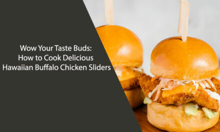 Wow Your Taste Buds: How to Cook Delicious Hawaiian Buffalo Chicken Sliders