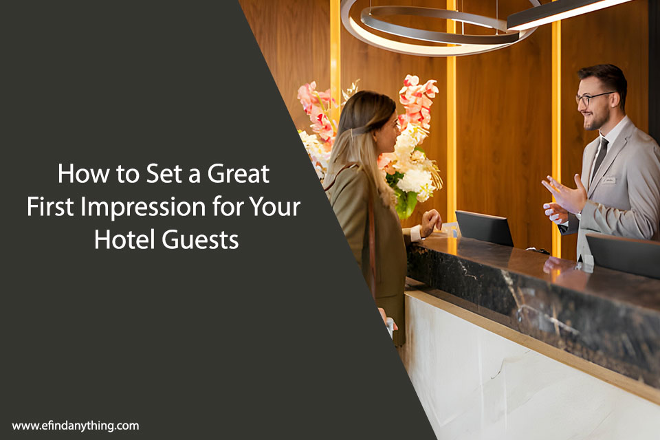 How to Set a Great First Impression for Your Hotel Guests