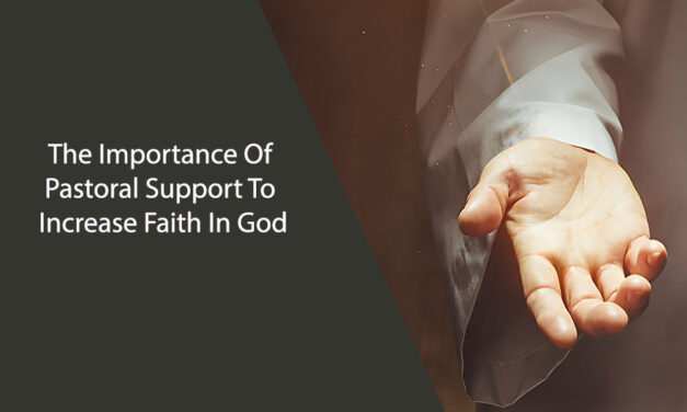 The Importance Of Pastoral Support To Increase Faith In God